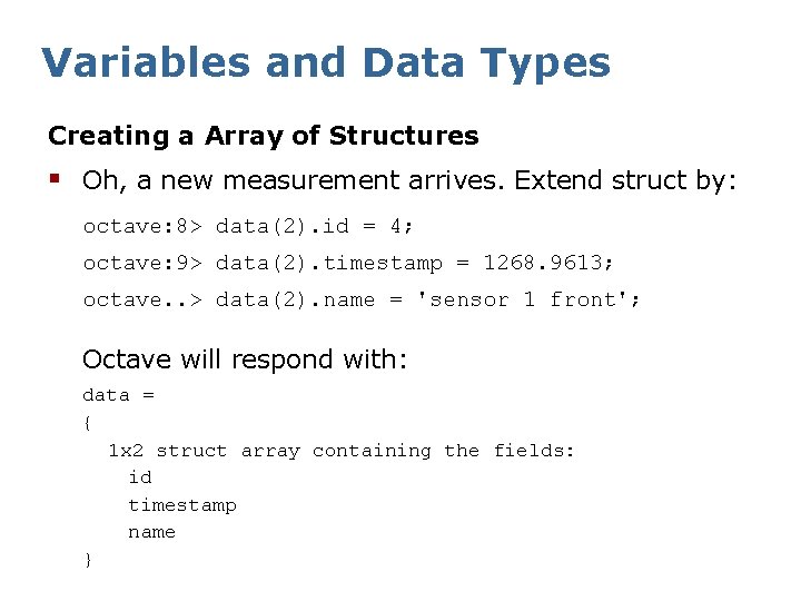 Variables and Data Types Creating a Array of Structures § Oh, a new measurement