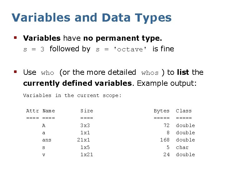 Variables and Data Types § Variables have no permanent type. s = 3 followed