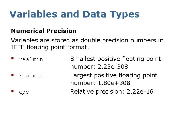Variables and Data Types Numerical Precision Variables are stored as double precision numbers in