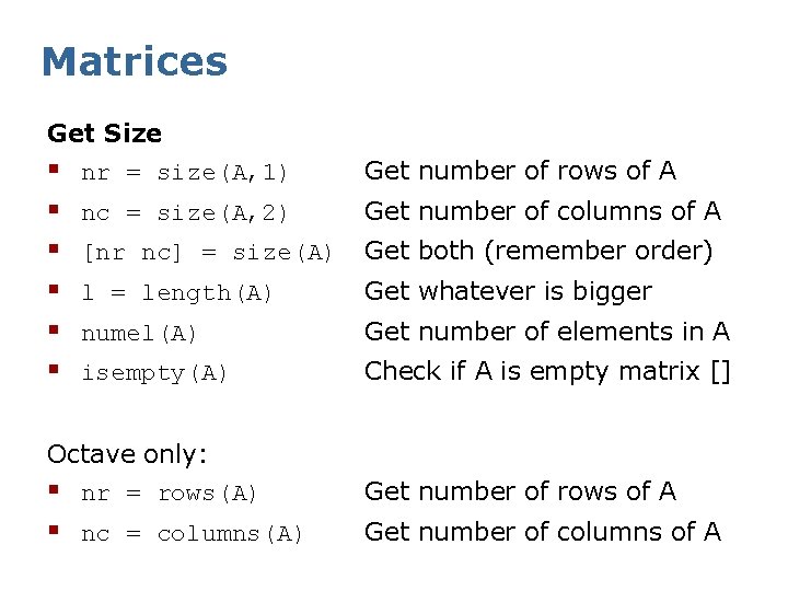 Matrices Get Size § nr = size(A, 1) § § § Get number of