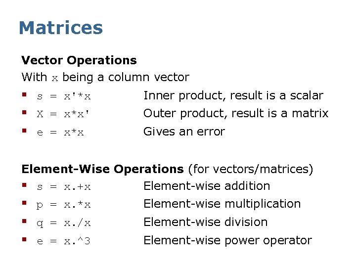 Matrices Vector Operations With x being a column vector § s = x'*x §