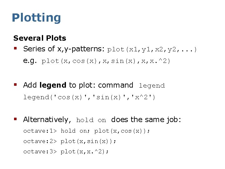 Plotting Several Plots § Series of x, y-patterns: plot(x 1, y 1, x 2,