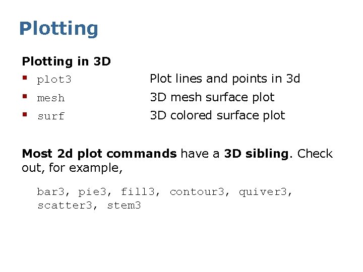 Plotting in 3 D § plot 3 § mesh § surf Plot lines and