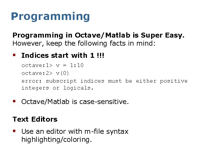 Programming in Octave/Matlab is Super Easy. However, keep the following facts in mind: §