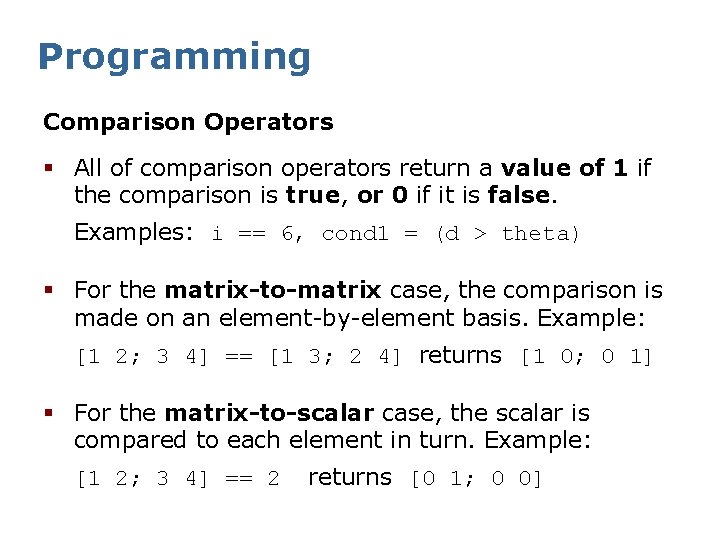 Programming Comparison Operators § All of comparison operators return a value of 1 if