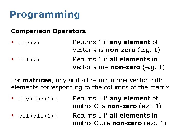 Programming Comparison Operators § any(v) Returns 1 if any element of vector v is