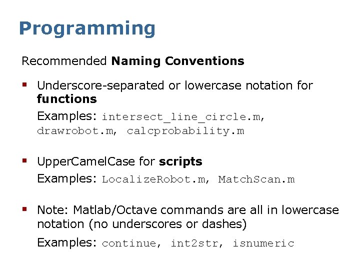 Programming Recommended Naming Conventions § Underscore-separated or lowercase notation for functions Examples: intersect_line_circle. m,