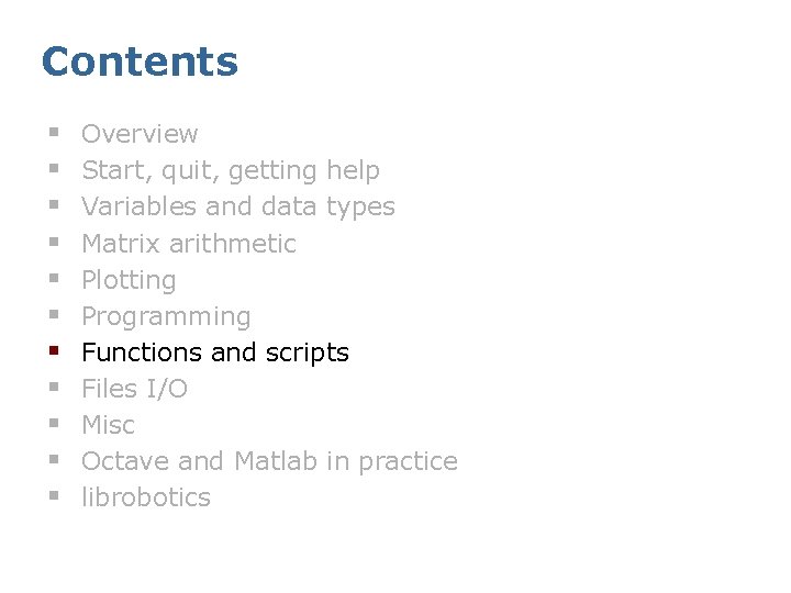 Contents § § § Overview Start, quit, getting help Variables and data types Matrix