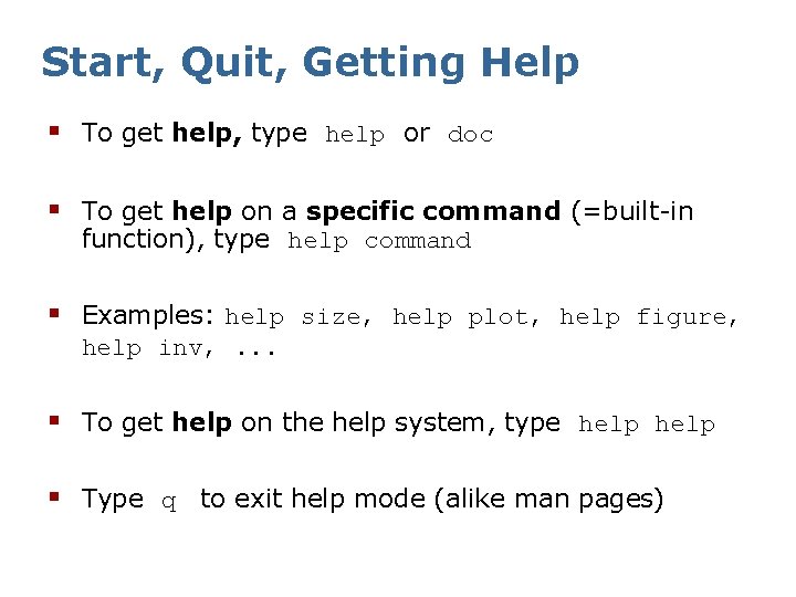 Start, Quit, Getting Help § To get help, type help or doc § To
