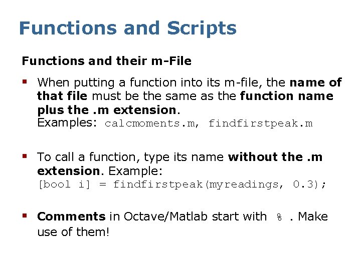Functions and Scripts Functions and their m-File § When putting a function into its