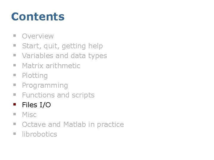 Contents § § § Overview Start, quit, getting help Variables and data types Matrix