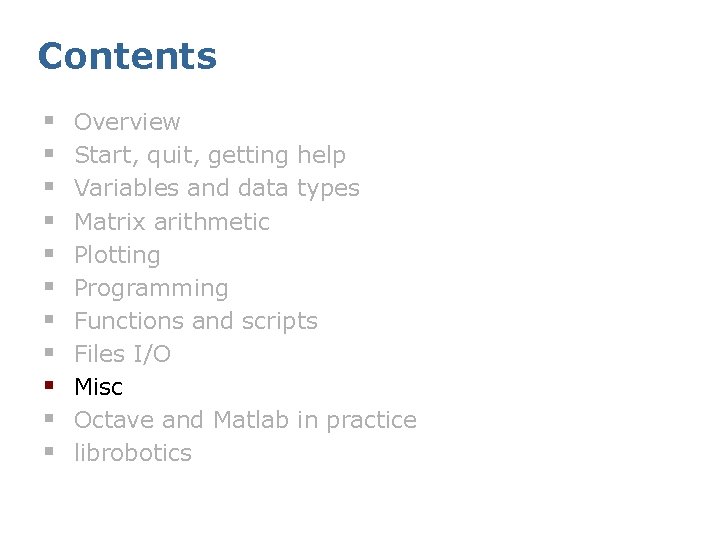 Contents § § § Overview Start, quit, getting help Variables and data types Matrix