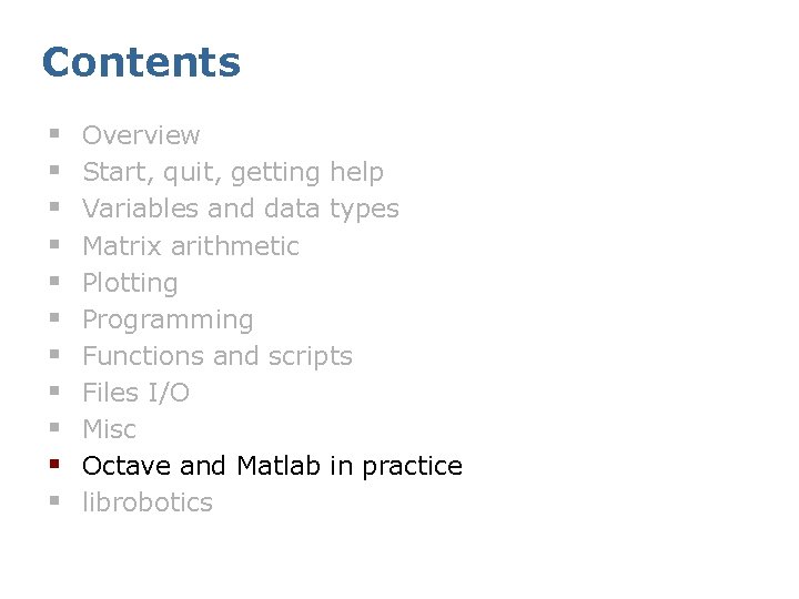 Contents § § § Overview Start, quit, getting help Variables and data types Matrix