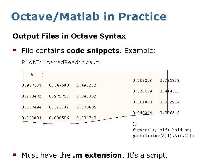 Octave/Matlab in Practice Output Files in Octave Syntax § File contains code snippets. Example: