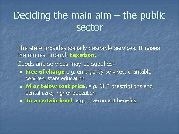 Deciding the main aim – the public sector The state provides socially desirable services.