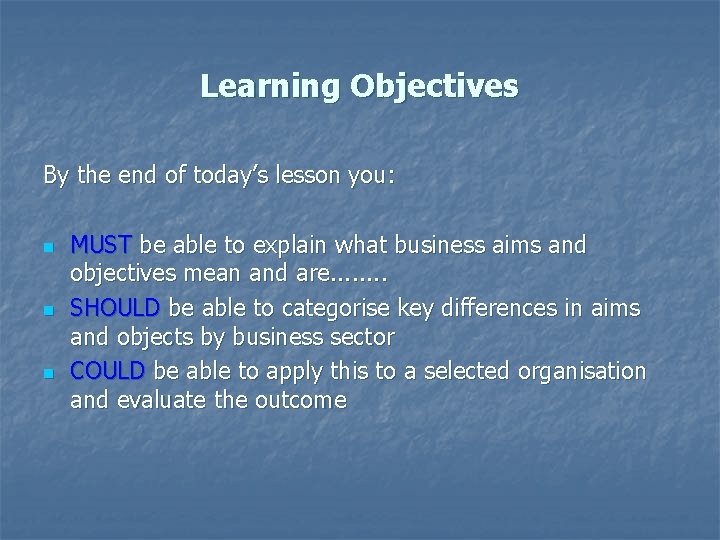 Learning Objectives By the end of today’s lesson you: n n n MUST be