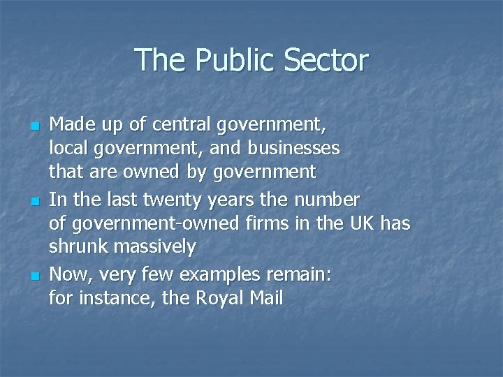 The Public Sector n n n Made up of central government, local government, and