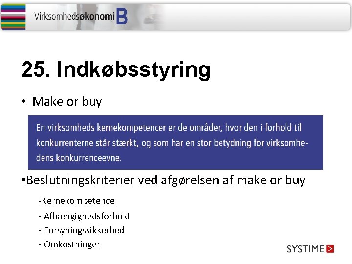 25. Indkøbsstyring • Make or buy • Beslutningskriterier ved afgørelsen af make or buy
