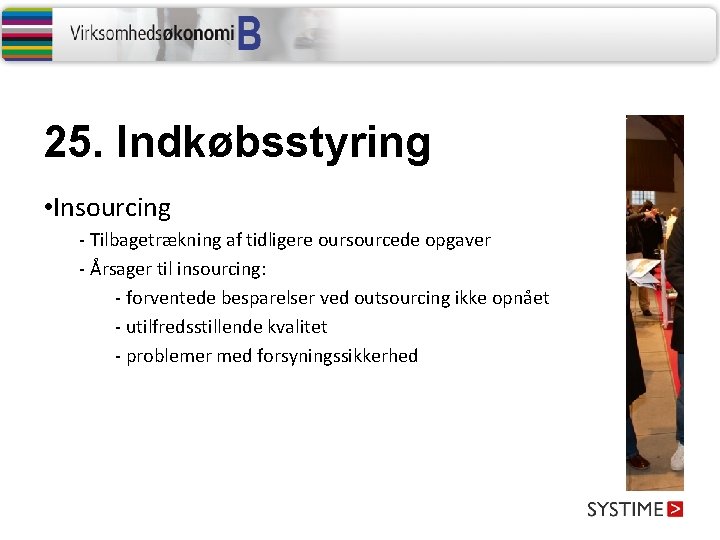 25. Indkøbsstyring • Insourcing - Tilbagetrækning af tidligere oursourcede opgaver - Årsager til insourcing: