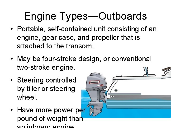 Engine Types—Outboards • Portable, self-contained unit consisting of an engine, gear case, and propeller Engine Types—Outboards • Portable, self-contained unit consisting of an engine, gear case, and propeller