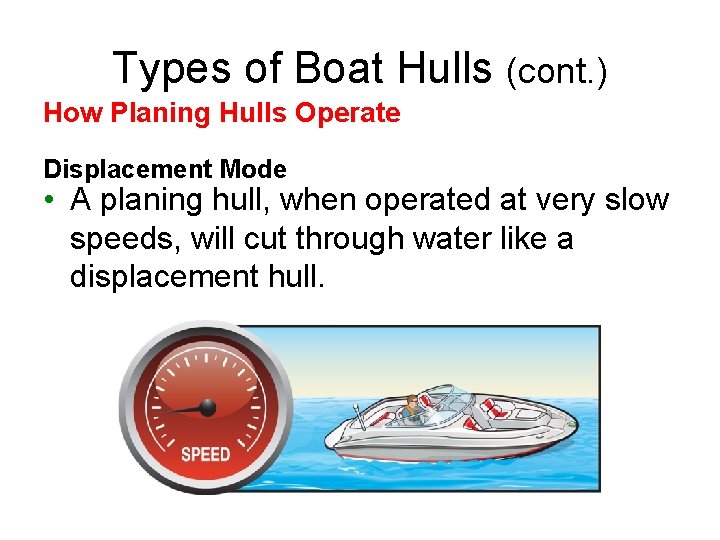 Types of Boat Hulls (cont. ) How Planing Hulls Operate Displacement Mode • A Types of Boat Hulls (cont. ) How Planing Hulls Operate Displacement Mode • A