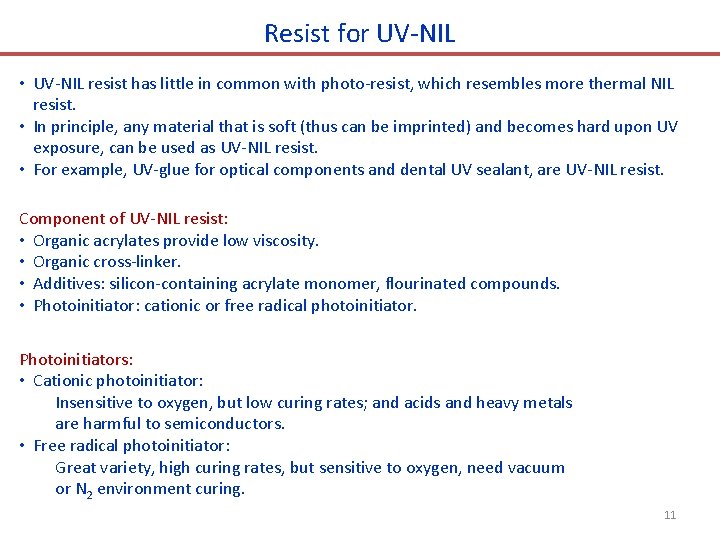 Resist for UV-NIL • UV-NIL resist has little in common with photo-resist, which resembles