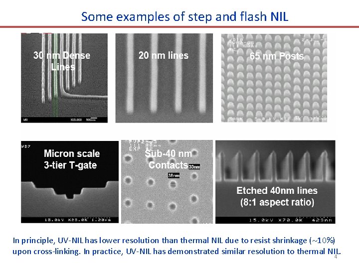 Some examples of step and flash NIL In principle, UV-NIL has lower resolution than