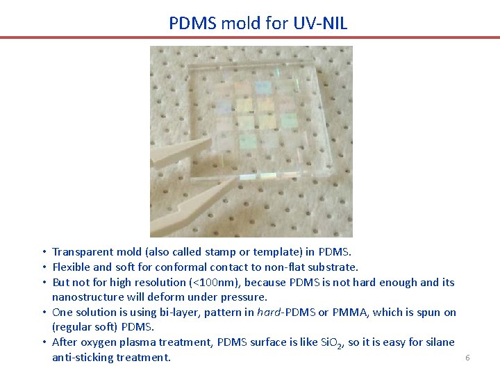 PDMS mold for UV-NIL • Transparent mold (also called stamp or template) in PDMS.