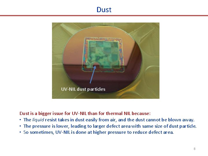 Dust UV-NIL dust particles Dust is a bigger issue for UV-NIL than for thermal