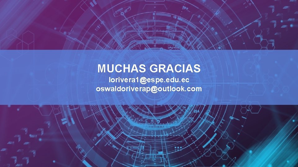 MUCHAS GRACIAS lorivera 1@espe. edu. ec oswaldoriverap@outlook. com 