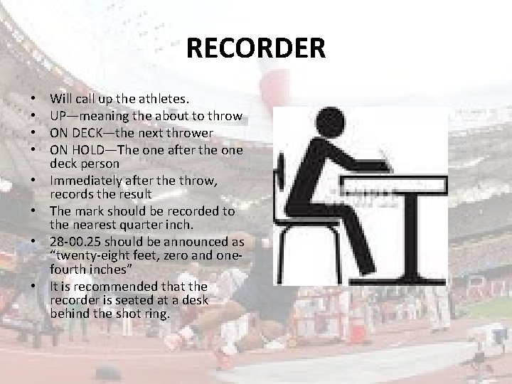 RECORDER • • Will call up the athletes. UP—meaning the about to throw ON