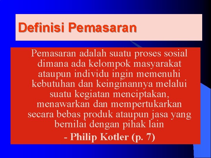 Definisi Pemasaran adalah suatu proses sosial dimana ada kelompok masyarakat ataupun individu ingin memenuhi