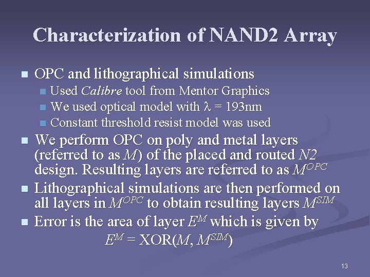 Characterization of NAND 2 Array n OPC and lithographical simulations n n n Used