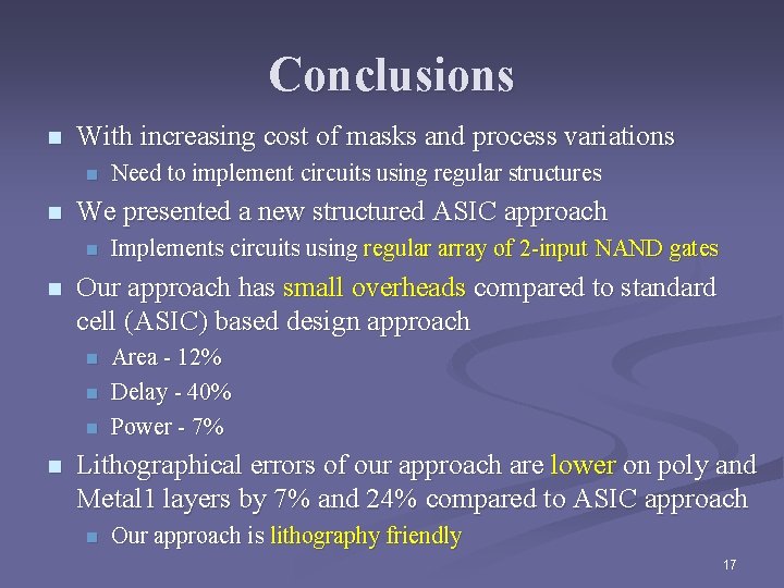 Conclusions n With increasing cost of masks and process variations n n We presented