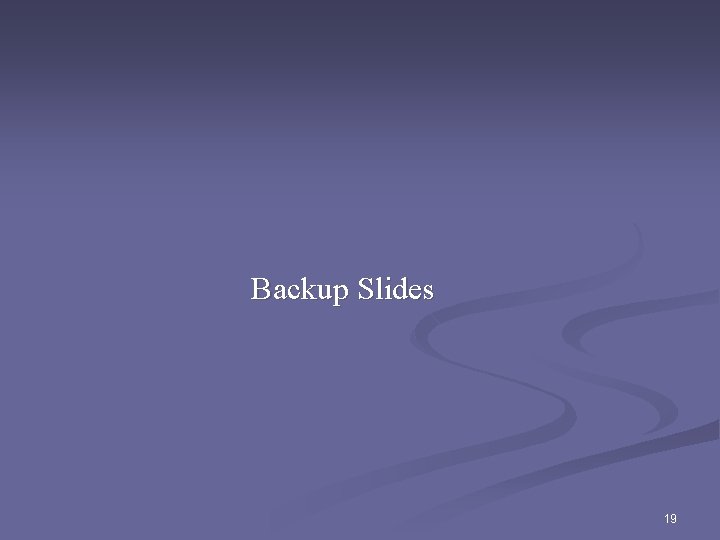 Backup Slides 19 