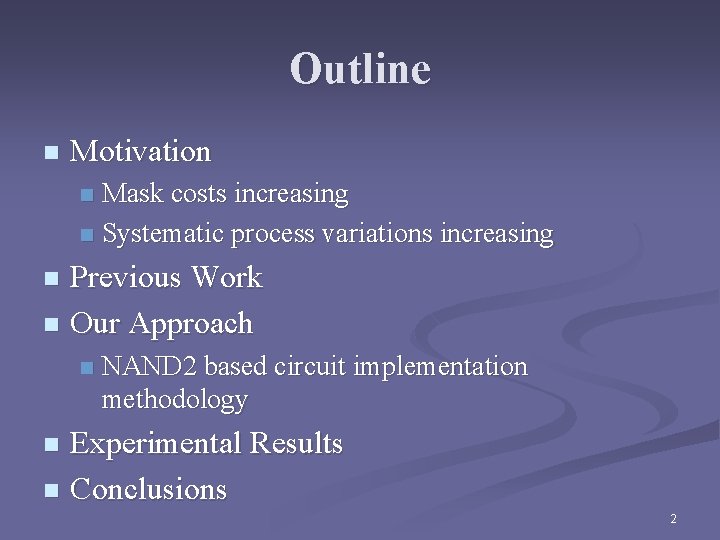 Outline n Motivation Mask costs increasing n Systematic process variations increasing n Previous Work