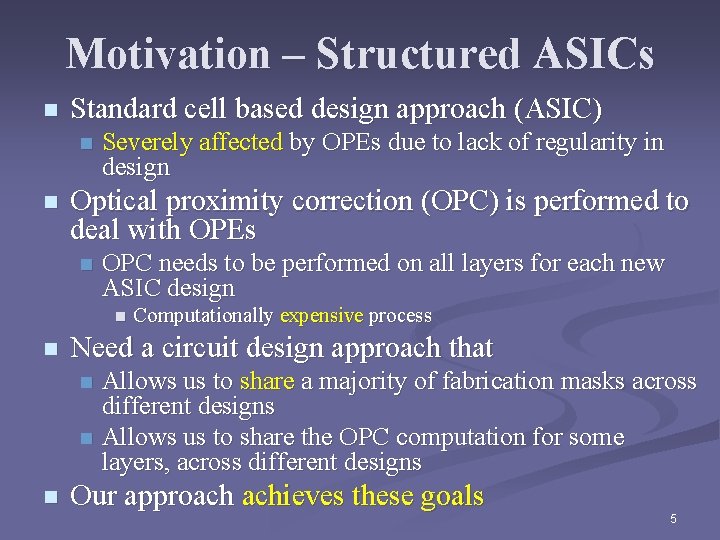 Motivation – Structured ASICs n Standard cell based design approach (ASIC) n n Severely