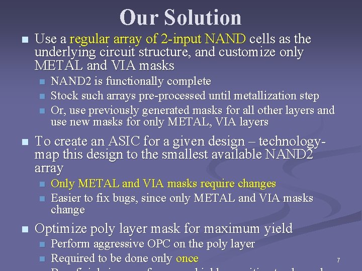 Our Solution n Use a regular array of 2 -input NAND cells as the