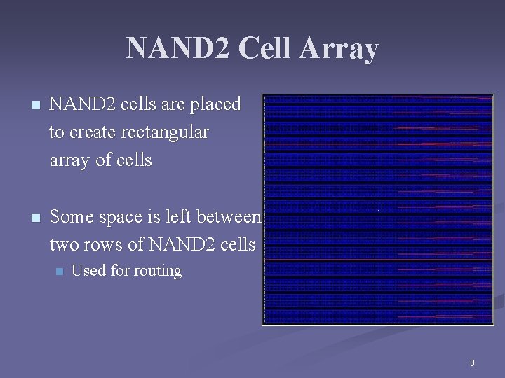 NAND 2 Cell Array n NAND 2 cells are placed to create rectangular array