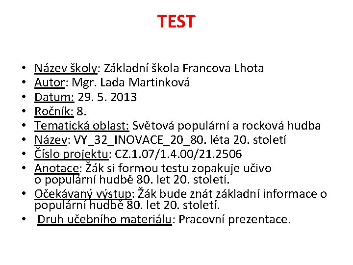 TEST Název školy: Základní škola Francova Lhota Autor: Mgr. Lada Martinková Datum: 29. 5.
