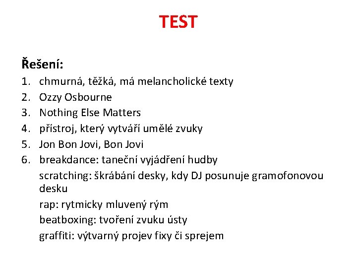 TEST Řešení: 1. 2. 3. 4. 5. 6. chmurná, těžká, má melancholické texty Ozzy