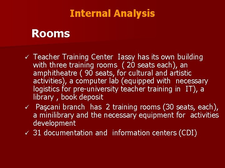 Internal Analysis Rooms ü ü ü Teacher Training Center Iassy has its own building