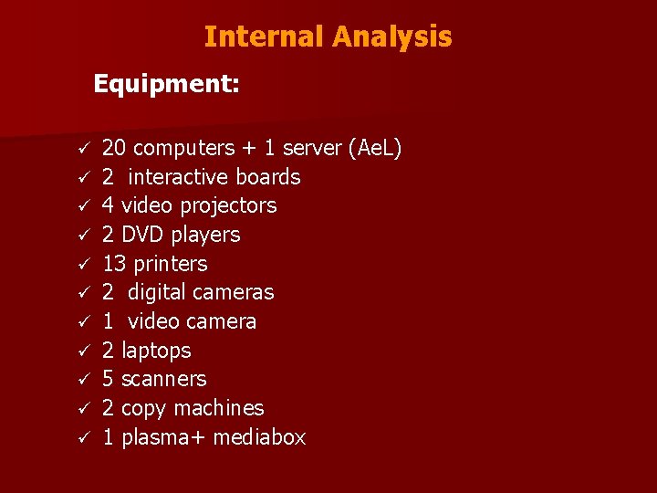 Internal Analysis Equipment: ü ü ü 20 computers + 1 server (Ae. L) 2