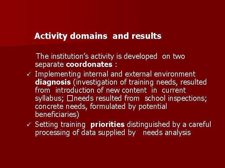 Activity domains and results The institution’s activity is developed on two separate coordonates :