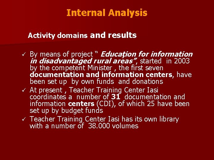 Internal Analysis Activity domains and results By means of project “ Educaţion for information