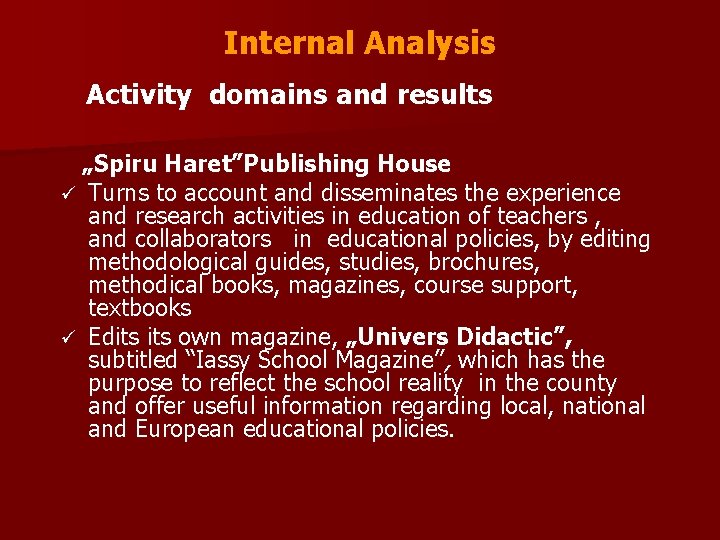 Internal Analysis Activity domains and results „Spiru Haret”Publishing House ü Turns to account and