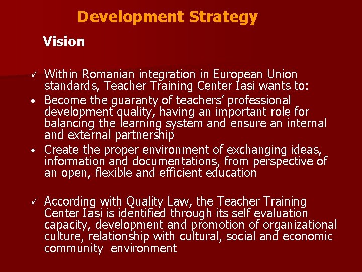 Development Strategy Vision Within Romanian integration in European Union standards, Teacher Training Center Iasi