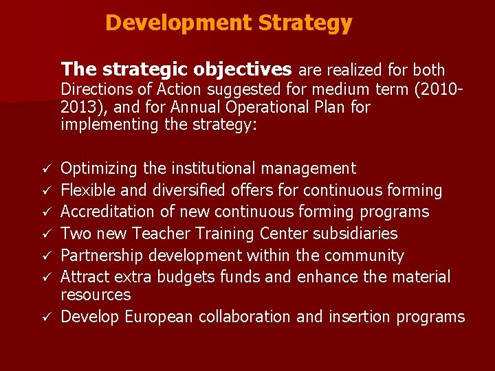 Development Strategy The strategic objectives are realized for both Directions of Action suggested for