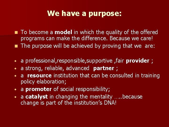 We have a purpose: To become a model in which the quality of the