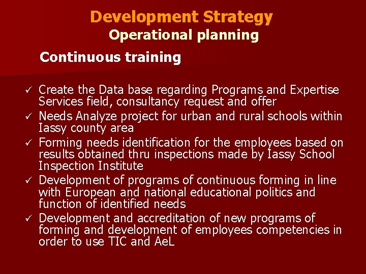 Development Strategy Operational planning Continuous training ü ü ü Create the Data base regarding